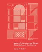 Couverture du livre « Modern architecture and climate : design before air conditioning » de Daniel A. Barber aux éditions Princeton University Press