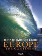 Couverture du livre « THE STORMRIDER GUIDE EUROPE THE CONTINENT : NORTH SEA NATIONS, FRANCE - SPAIN, ITALY, MOROCCO » de Bruce Sutherland aux éditions Low Pressure