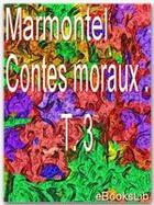 Couverture du livre « Contes moraux t.3 » de Jean-François Marmontel aux éditions Ebookslib