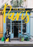 Couverture du livre « THE NEW PARIS - THE PEOPLE, PLACES, AND IDEAS FUELING A MOVEMENT » de Lindsey Tramuta aux éditions Abrams Uk