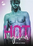 Couverture du livre « Hot neighbour » de Axelle Vega aux éditions Cherry Publishiing