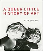 Couverture du livre « A queer little history of art » de Alex Pilcher aux éditions Tate Gallery