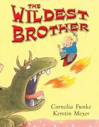 Couverture du livre « THE WILDEST BROTHER » de Cornelia Funke et Kerstin Meyer aux éditions Chicken House