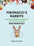 Couverture du livre « Fibonacci's rabbits and 49 other breakthroughs that revolutionised mathematics » de Adam Hart-Davis aux éditions Thames & Hudson