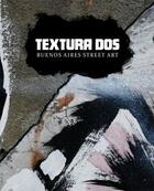 Couverture du livre « Textura dos ; Buenos Aires street art » de Zauith Fox aux éditions Mark Batty