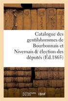 Couverture du livre « Catalogue des gentilshommes de bourbonnais et nivernais & election des deputes » de La Roque Louis aux éditions Hachette Bnf