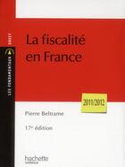 Couverture du livre « La fiscalité en France (édition 2011/2012) » de Pierre Beltrame aux éditions Hachette Education