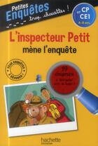 Couverture du livre « L'inspecteur Petit mène l'enquête ; CP, CE1 » de Antonio G. Iturbe aux éditions Hachette Education