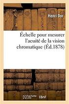 Couverture du livre « Echelle pour mesurer l'acuite de la vision chromatique » de Dor Henri aux éditions Hachette Bnf