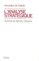 Couverture du livre « L'analyse strategique. autour de michel crozier » de Colloque De Cerisy aux éditions Seuil