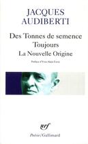 Couverture du livre « Des tonnes de sémence : toujours : la nouvelle origine » de Jacques Audiberti aux éditions Gallimard