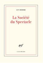 Couverture du livre « La société du spectacle » de Guy Debord aux éditions Gallimard