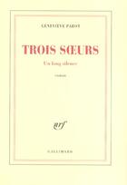 Couverture du livre « Trois soeurs ; un long silence » de Genevieve Parot aux éditions Gallimard