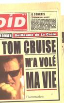 Couverture du livre « Tom Cruise m'a volé ma vie » de Guillaume De La Croix aux éditions Flammarion