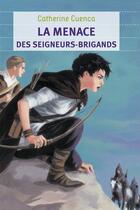 Couverture du livre « La menace des seigneurs-brigands » de Aline Bureau et Catherine Cuenca aux éditions Flammarion Jeunesse