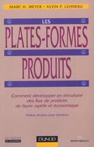 Couverture du livre « Les Plate-Formes Produits ; Comment Developper En Simultane Des Flux De Produits De Facon Plus Rapide » de Marc-H Meyer et Alvin-P Lehnerd aux éditions Dunod