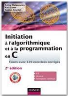 Couverture du livre « Initiation à l'algorithmique et à la programmation en C ; avec 128 exercices corrigés (2e édition) » de Remy Malgouyres et Rita Zrour et Fabien Feschet aux éditions Dunod