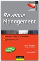 Couverture du livre « Revenue management ; anticiper l'offre et la demande : optimiser les prix » de Patrick Legoherel et Elisabeth Poutier aux éditions Dunod