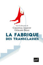 Couverture du livre « La fabrique des transclasses » de Gerard Bras et Chantal Jaquet aux éditions Puf