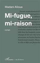 Couverture du livre « Mi-fugue, mi-raison » de Madani Alioua aux éditions L'harmattan