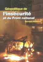 Couverture du livre « Géopolitique de l'insécurite et du Front National » de Bernard Alidieres aux éditions Armand Colin