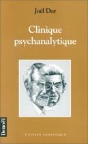 Couverture du livre « Clinique psychanalytique » de Joël Dor aux éditions Denoel