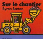 Couverture du livre « Sur le chantier » de Byron Barton aux éditions Ecole Des Loisirs