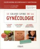 Couverture du livre « Le grand livre de la gynécologie » de  aux éditions Eyrolles