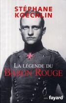 Couverture du livre « La légende du Baron rouge » de Stephane Koechlin aux éditions Fayard