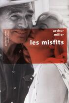 Couverture du livre « Les misfits » de Arthur Miller aux éditions Robert Laffont
