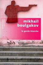 Couverture du livre « La garde blanche » de Mikhail Boulgakov aux éditions Robert Laffont