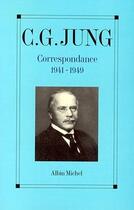 Couverture du livre « Correspondance Tome 2 ; 1941-1949 » de Carl Gustav Jung aux éditions Albin Michel