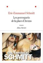 Couverture du livre « Les perroquets de la place d'Arezzo » de Éric-Emmanuel Schmitt aux éditions Albin Michel