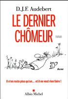 Couverture du livre « Le dernier chômeur » de D.J.F. Audebert aux éditions Albin Michel