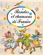 Couverture du livre « Rondes et chansons de france » de  aux éditions Lito