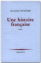 Couverture du livre « Une histoire française » de Francois Nourissier aux éditions Grasset