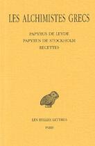 Couverture du livre « Les alchimistes grecs t.1 ; papyrus de Leyde ; papyrus de Stockholm ; recettes » de  aux éditions Belles Lettres