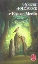 Couverture du livre « Le bois de Merlin » de Holdstock-R aux éditions Le Livre De Poche