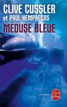 Couverture du livre « Méduse bleue » de Clive Cussler et Paul Kemprecos aux éditions Le Livre De Poche