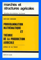 Couverture du livre « Programmation mathématique et théorie de la production agricole » de Jean-Marc Boussard aux éditions Cujas