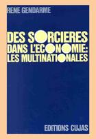 Couverture du livre « Des sorcières dans l'économie ; les multinationales » de Rene Gendarme aux éditions Cujas