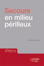 Couverture du livre « Secours en milieu périlleux » de Dominique Savary aux éditions Lavoisier Medecine Sciences
