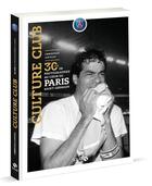 Couverture du livre « Culture club ; 30 ans de photographies au coeur du Paris Saint-Germain » de Christian Gavelle aux éditions Solar