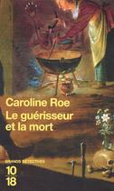 Couverture du livre « Le Guerisseur Et La Mort » de Caroline Roe aux éditions 10/18