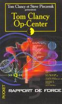 Couverture du livre « Op-center Tome 5 : rapport de force » de Tom Clancy et Steve Pieczenik aux éditions Pocket