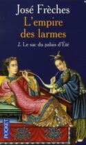 Couverture du livre « L'Empire des larmes t.2 ; le sac du palais d'été » de Jose Freches aux éditions Pocket