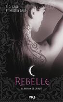 Couverture du livre « La maison de la nuit Tome 4 : rebelle » de Kristin Cast et Phyllis C. Cast aux éditions Pocket Jeunesse