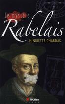 Couverture du livre « Le mystère Rabelais » de Henriette Chardak aux éditions Rocher