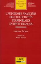Couverture du livre « L'autonomie financière des collectivités territoriales en droit français » de Laurence Tartour aux éditions Lgdj