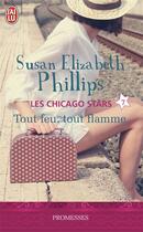 Couverture du livre « Les chicago stars Tome 7 ; tout feu, tout flamme » de Susan Elizabeth Phillips aux éditions J'ai Lu